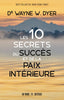 10 Secrets du Succès et de la Paix intérieure - Dr Wayne Dyer