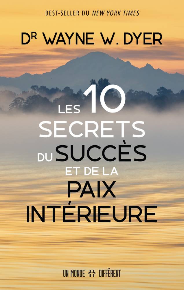 10 Secrets du Succès et de la Paix intérieure - Dr Wayne Dyer