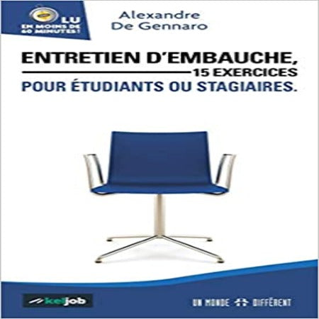 Entretien d’Embauche, 15 Exercices pour Etudiants Ou Stagiaires