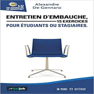 Entretien d’Embauche, 15 Exercices pour Etudiants Ou Stagiaires