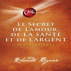 SECRET DE L’AMOUR, DE LA SANTÉ ET DE L’ARGENT