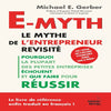 E-Myth : le Mythe de l’Entrepreneur Revisité – Michael E Gerber