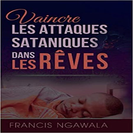 Vaincre Les Attaques Sataniques Dans Les Rêves FN Francis Ngawala