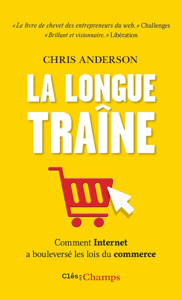 La Longue Traine – Comment Internet a Bouleversé Les Lois du Commerce – Chris Anderson
