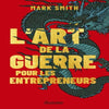 L’Art De La Guerre Pour Les Entrepreneurs – MARK SMITH