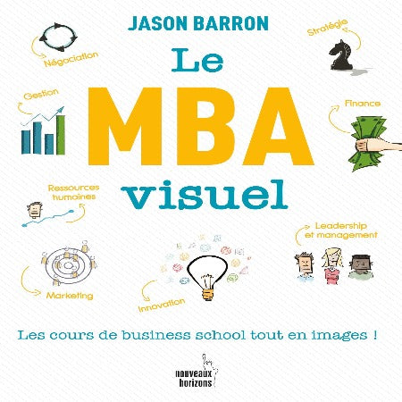 Le MBA visuel : les Cours de Business School Tout en Images! Jason Barron