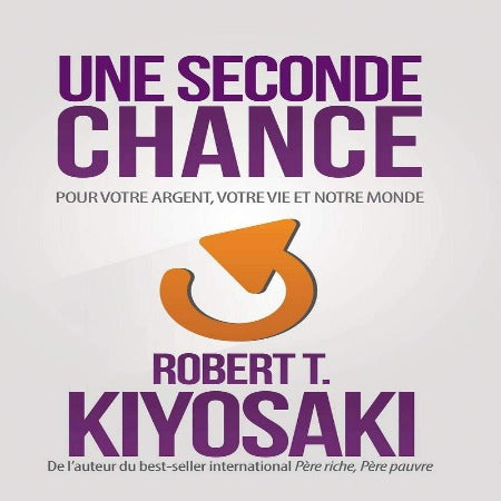 Une Seconde Chance Pour Votre Argent, Votre Vie Et Notre Monde – Robert Kiyosaki