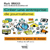 Créer Une Entreprise De Journalisme - Mark Briggs