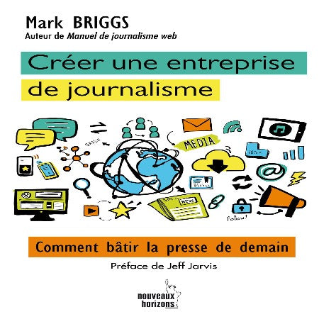 Créer Une Entreprise De Journalisme - Mark Briggs