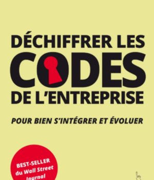 DECHIFFRER LES CODES DE L’ENTREPRISE POUR BIEN S’INTEGRER ET EVOLUER