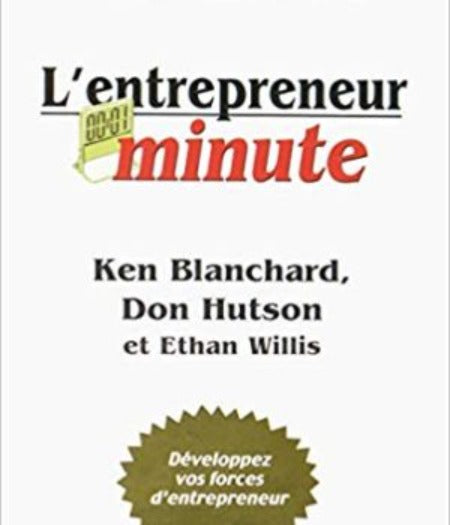 L’entrepreneur Minute – Développez Vos Forces D’entrepreneur – Ken Blanchard