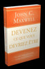 Devenez ce que vous devez être - John Maxwell