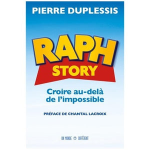 RAPH STORY – CROIRE AU-DELA DE L’IMPOSSIBLE