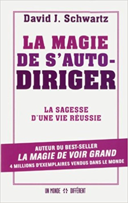 La Magie de S’auto-Diriger La Sagesse D’une Vie Réussie - David Schwartz