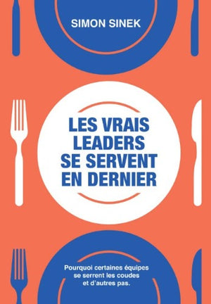Les Vrais Leaders se Servent en Dernier - Simon Sinek